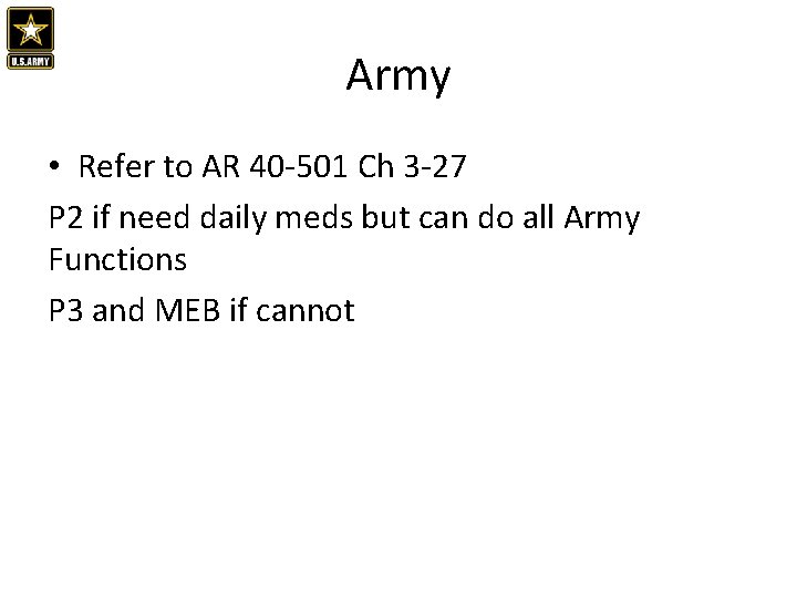 Army • Refer to AR 40 -501 Ch 3 -27 P 2 if need