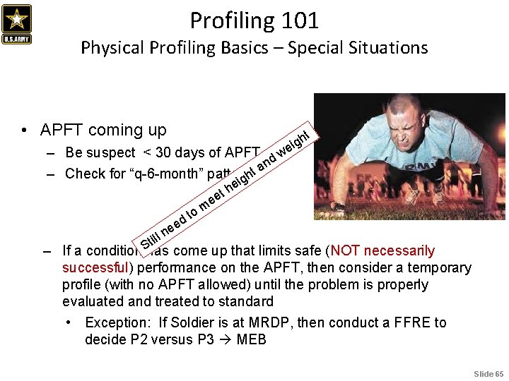 Profiling 101 Physical Profiling Basics – Special Situations • APFT coming up ht g