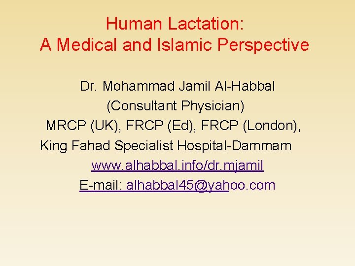 Human Lactation: A Medical and Islamic Perspective Dr. Mohammad Jamil Al-Habbal (Consultant Physician) MRCP