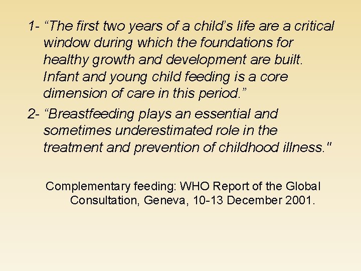 1 - “The first two years of a child’s life are a critical window