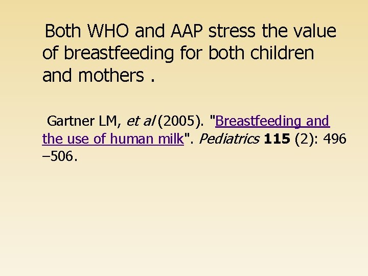 Both WHO and AAP stress the value of breastfeeding for both children and