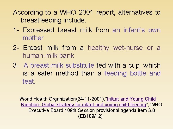 According to a WHO 2001 report, alternatives to breastfeeding include: 1 - Expressed breast
