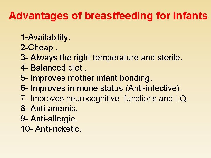Advantages of breastfeeding for infants 1 -Availability. 2 -Cheap. 3 - Always the right
