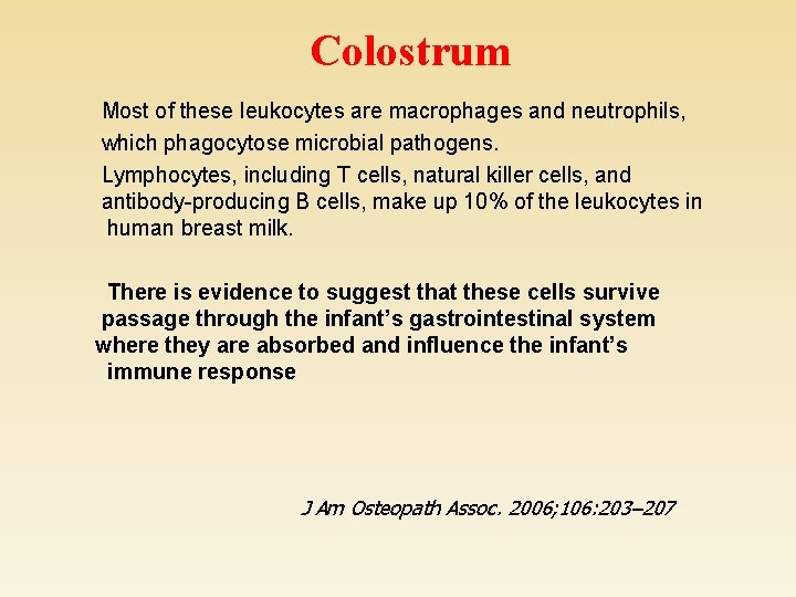 Colostrum Most of these leukocytes are macrophages and neutrophils, which phagocytose microbial pathogens. Lymphocytes,