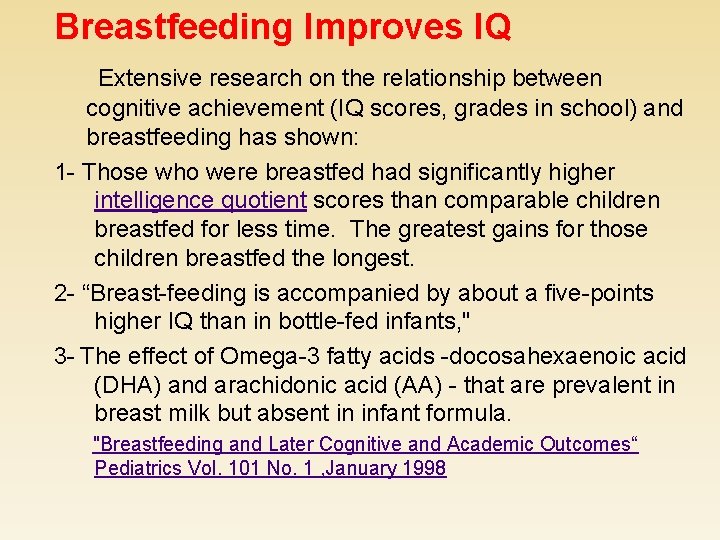 Breastfeeding Improves IQ Extensive research on the relationship between cognitive achievement (IQ scores, grades