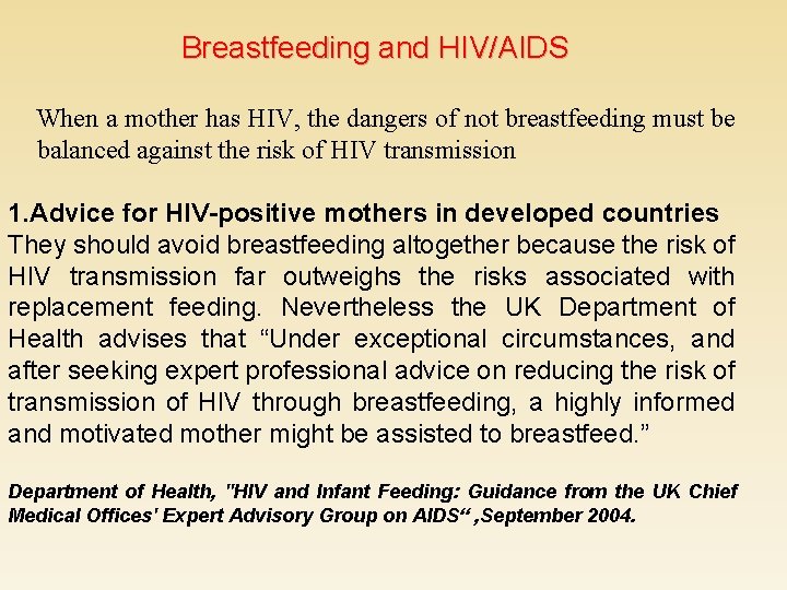 Breastfeeding and HIV/AIDS When a mother has HIV, the dangers of not breastfeeding must
