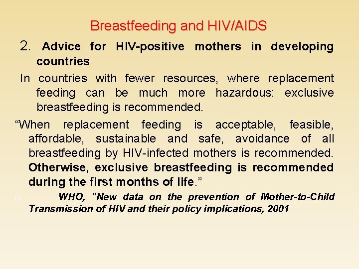 Breastfeeding and HIV/AIDS 2. Advice for HIV-positive mothers in developing countries In countries with