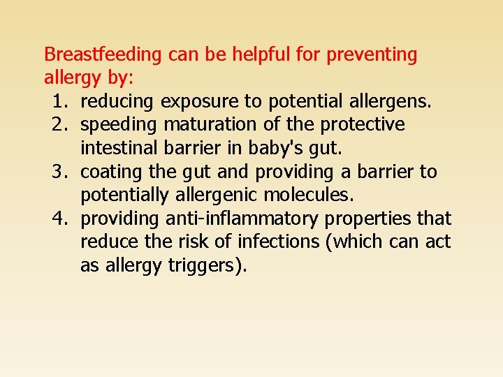 Breastfeeding can be helpful for preventing allergy by: 1. reducing exposure to potential allergens.
