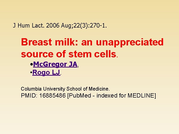 J Hum Lact. 2006 Aug; 22(3): 270 -1. Breast milk: an unappreciated source of
