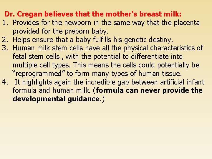  Dr. Cregan believes that the mother's breast milk: 1. Provides for the newborn