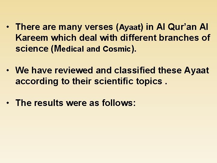  • There are many verses (Ayaat) in Al Qur’an Al Kareem which deal