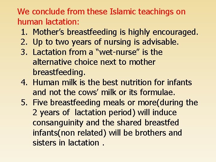 We conclude from these Islamic teachings on human lactation: 1. Mother’s breastfeeding is highly
