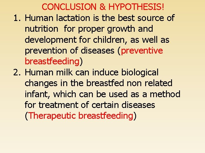 CONCLUSION & HYPOTHESIS! 1. Human lactation is the best source of nutrition for proper