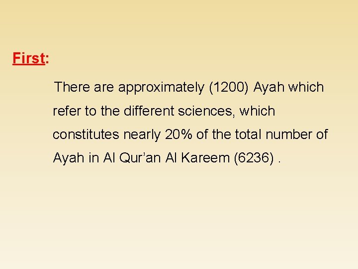 First: There approximately (1200) Ayah which refer to the different sciences, which constitutes nearly