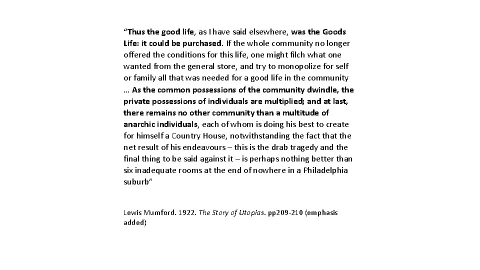 “Thus the good life, as I have said elsewhere, was the Goods Life: it