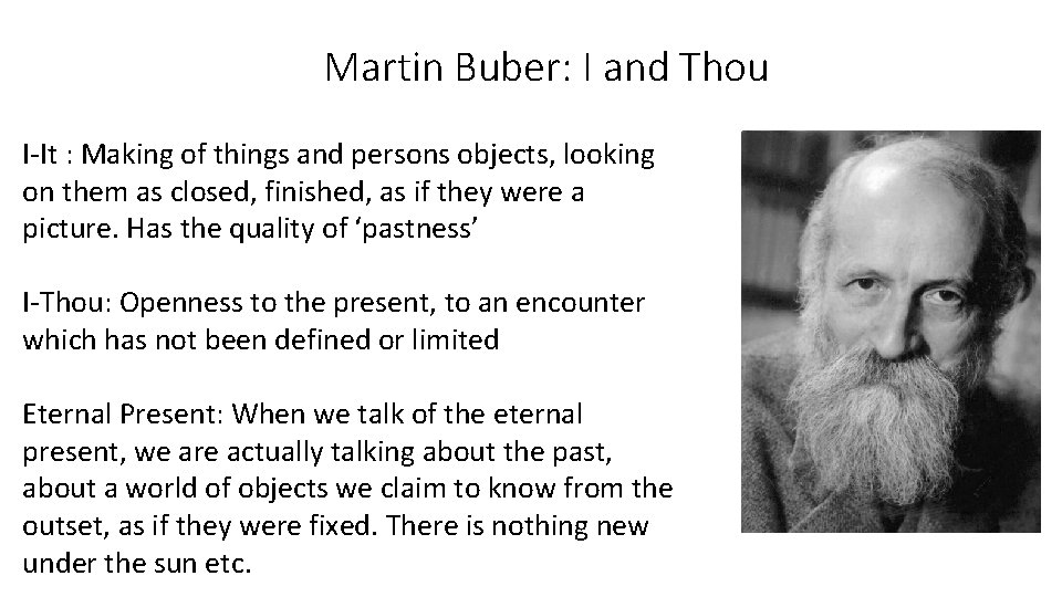 Martin Buber: I and Thou I-It : Making of things and persons objects, looking