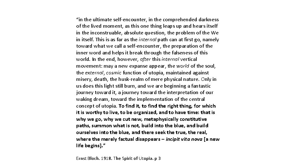 “in the ultimate self-encounter, in the comprehended darkness of the lived moment, as this