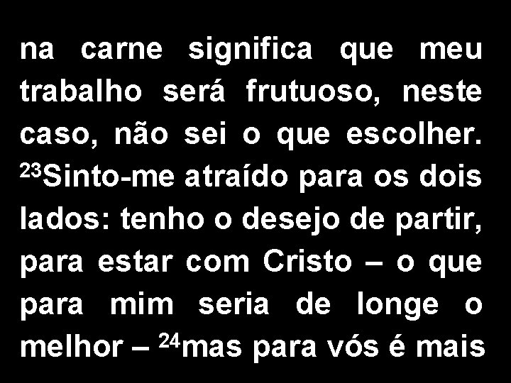 na carne significa que meu trabalho será frutuoso, neste caso, não sei o que