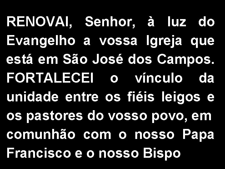 RENOVAI, Senhor, à luz do Evangelho a vossa Igreja que está em São José