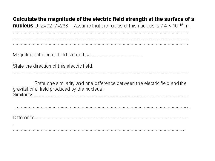 Calculate the magnitude of the electric field strength at the surface of a nucleus