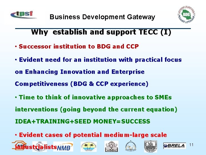 Business Development Gateway Why establish and support TECC (I) • Successor institution to BDG