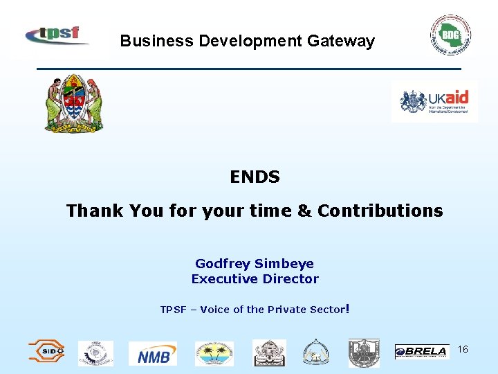 Business Development Gateway ENDS Thank You for your time & Contributions Godfrey Simbeye Executive