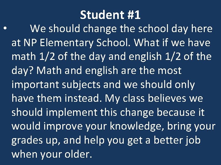 Student #1 • We should change the school day here at NP Elementary School.