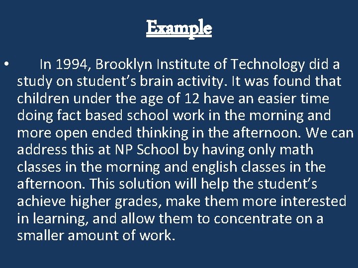 Example • In 1994, Brooklyn Institute of Technology did a study on student’s brain