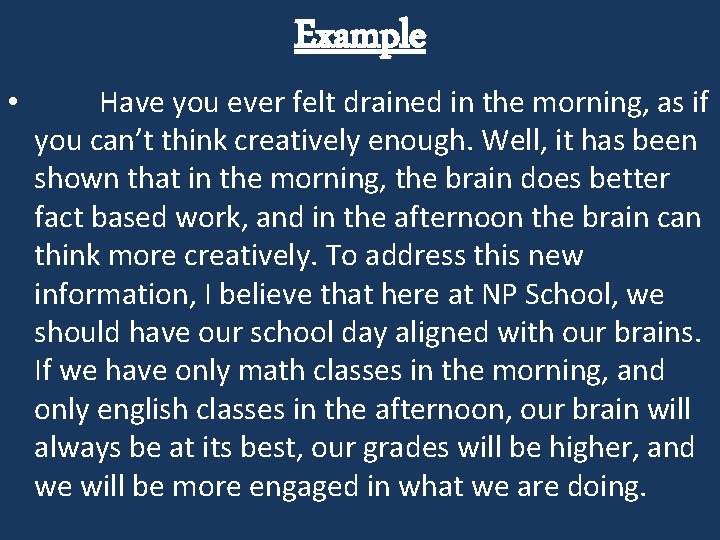 Example • Have you ever felt drained in the morning, as if you can’t