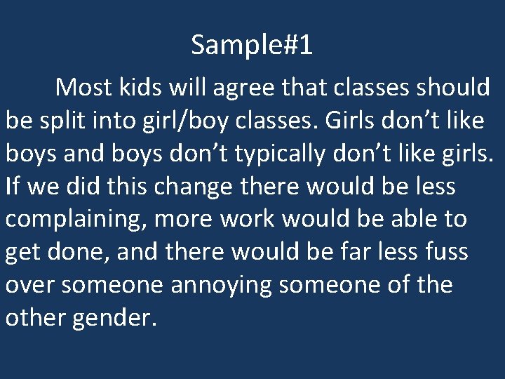 Sample#1 Most kids will agree that classes should be split into girl/boy classes. Girls