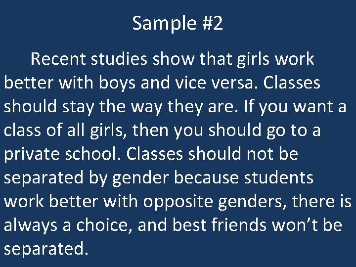 Sample #2 Recent studies show that girls work better with boys and vice versa.