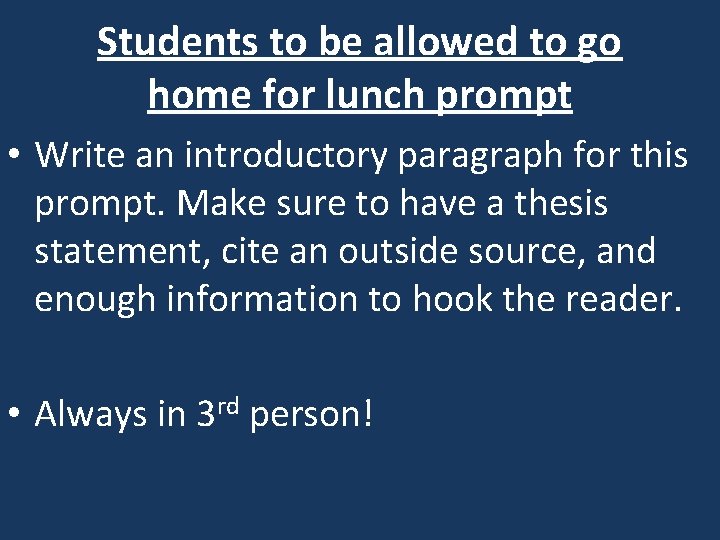 Students to be allowed to go home for lunch prompt • Write an introductory