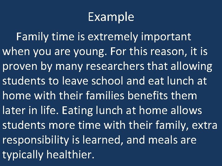 Example Family time is extremely important when you are young. For this reason, it
