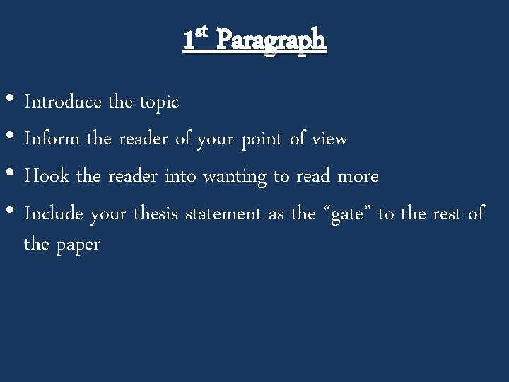 st 1 • • Paragraph Introduce the topic Inform the reader of your point