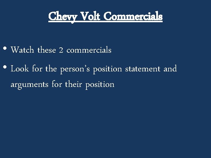 Chevy Volt Commercials • Watch these 2 commercials • Look for the person’s position