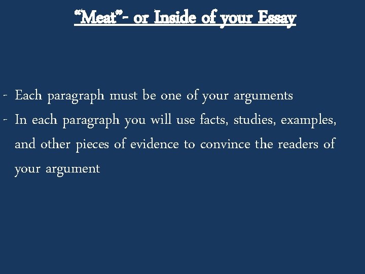 “Meat”- or Inside of your Essay - Each paragraph must be one of your “Meat”- or Inside of your Essay - Each paragraph must be one of your