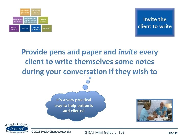 Provide pens and paper and invite every client to write themselves some notes during