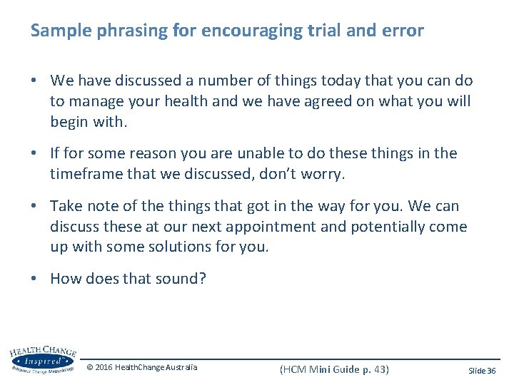 Sample phrasing for encouraging trial and error • We have discussed a number of