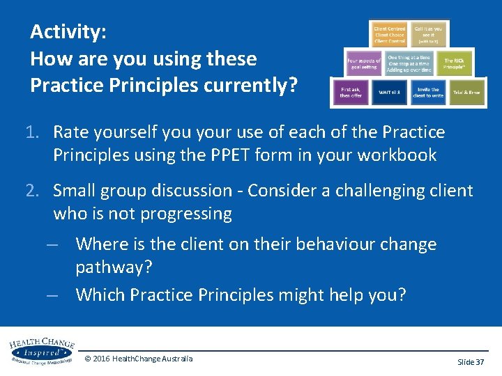 Activity: How are you using these Practice Principles currently? 1. Rate yourself your use