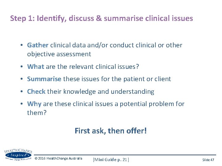 Step 1: Identify, discuss & summarise clinical issues • Gather clinical data and/or conduct