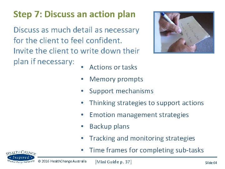 Step 7: Discuss an action plan Discuss as much detail as necessary for the