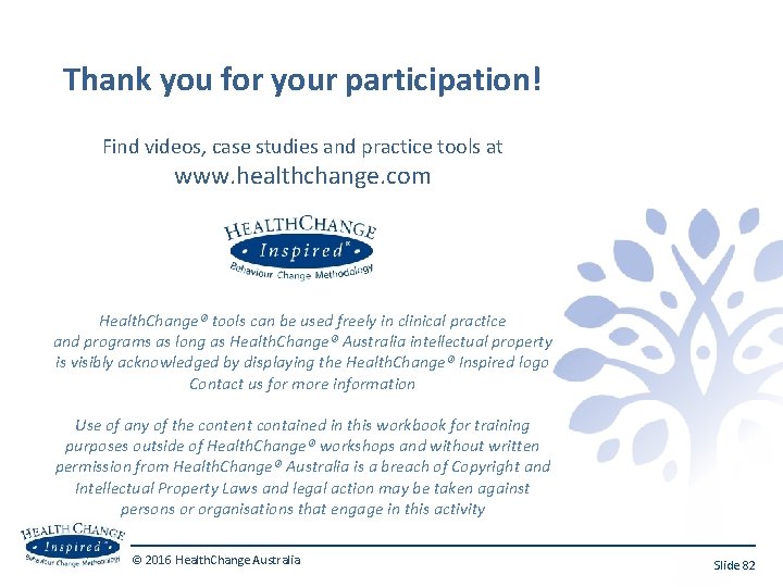 Thank you for your participation! Find videos, case studies and practice tools at www.