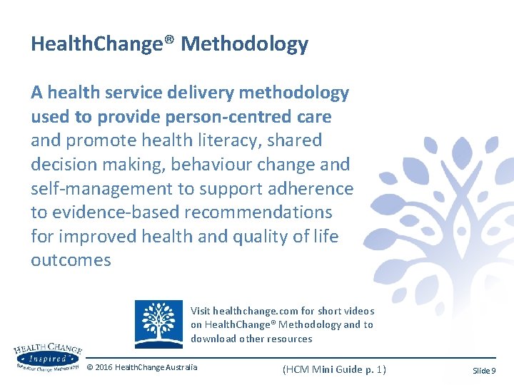 Health. Change® Methodology A health service delivery methodology used to provide person-centred care and