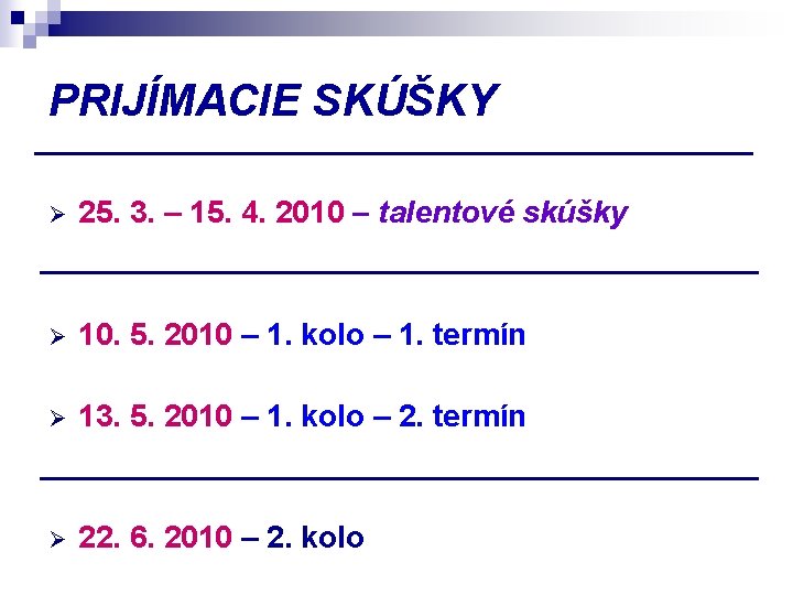 PRIJÍMACIE SKÚŠKY Ø 25. 3. – 15. 4. 2010 – talentové skúšky Ø 10.