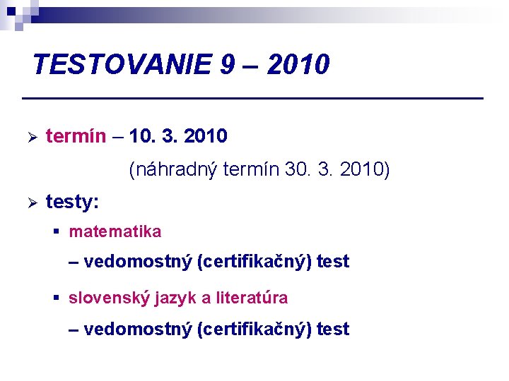 TESTOVANIE 9 – 2010 Ø termín – 10. 3. 2010 (náhradný termín 30. 3.