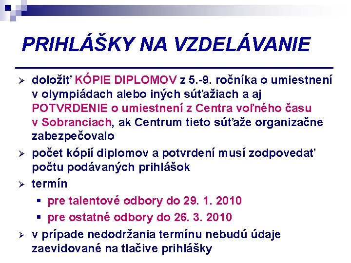 PRIHLÁŠKY NA VZDELÁVANIE Ø Ø doložiť KÓPIE DIPLOMOV z 5. -9. ročníka o umiestnení