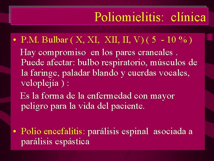 Poliomielitis: clínica • P. M. Bulbar ( X, XII, II, V) ( 5 -