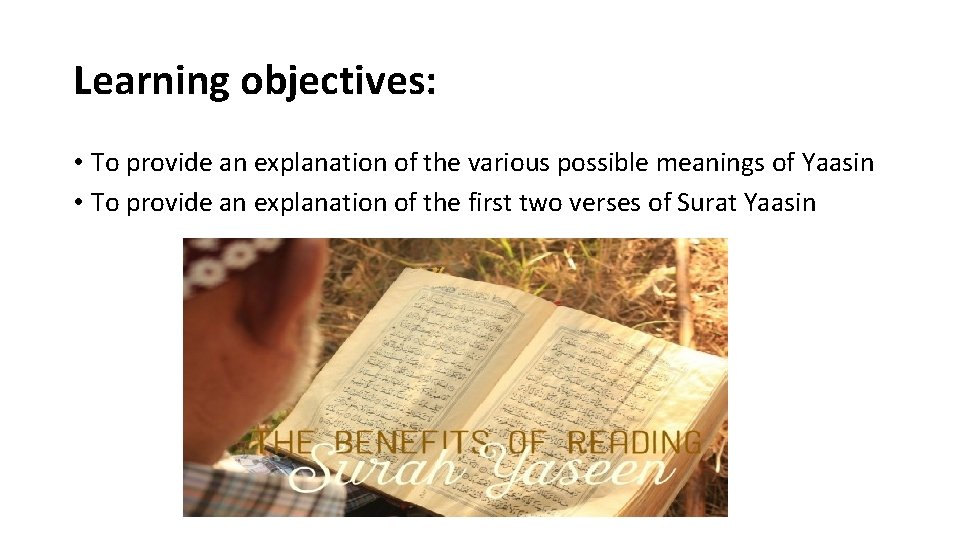 Learning objectives: • To provide an explanation of the various possible meanings of Yaasin