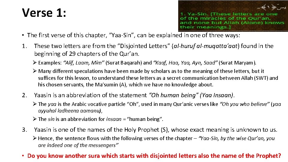 Verse 1: • The first verse of this chapter, “Yaa-Sin”, can be explained in