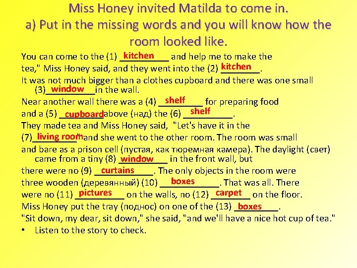 Miss Honey invited Matilda to come in. a) Put in the missing words and